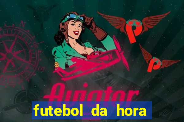 futebol da hora 3.7 ao vivo